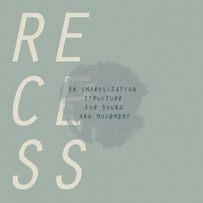 The Assembly 07 | 'RECESS: An Improvisation Structure for Sound and Movement'