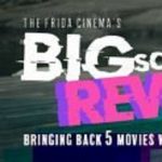 Gallery 1 - Frida Cinema:  Big Screen Rewind