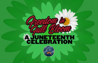 Freedom in Full Bloom:  A Juneteeth Celebration