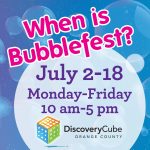 Bubblefest at Discovery Cube OC
