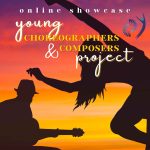 Young Choreographers & Composers Project Online Showcase