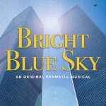 Bright Blue Sky an Original Dramatic Musical