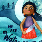 Storytime:  We are Water Protectors by Carole Lindstrom & Michaela Goade