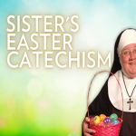 Sister's Easter Catechism