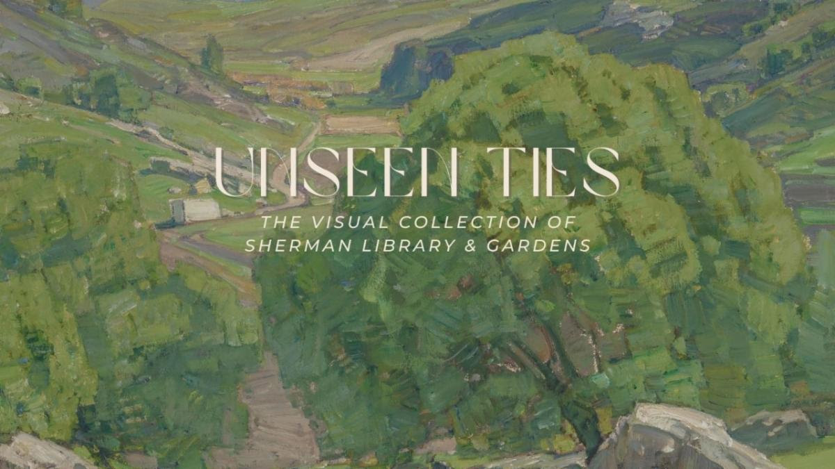 Unseen Ties:  The Visual Collection of Sherman Library & Gardens