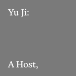 Yu Ji: A Guest, A Host, A Ghost