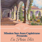 Mission San Juan Capistrano Exhibition - En Plein Air
