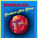 DISCIPULUS 2024: Student Art Show
